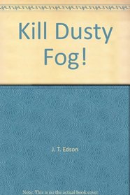 Kill Dusty Fog!