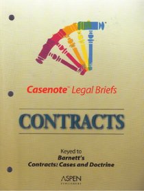 Casenote Legal Briefs Contracts: Keyed to Barnett's Contracts: Cases and Doctrine