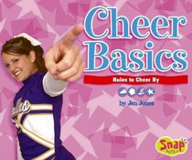 Cheer Basics: Rules To Cheer By (Snap Books: Cheerleading Series)