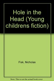 A Hole in the Head (Young childrens fiction)