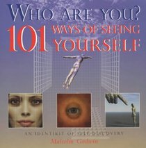 Who Are You?: 101 Ways of Seeing Yourself