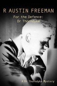 For the Defence: Dr Thorndyke