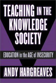 Teaching in the Knowledge Society: Education in the Age of Insecurity (Professional Learning)