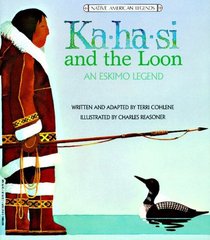 Ka-Ha-Si and the Loon: An Eskimo Legend (Native American Legends)