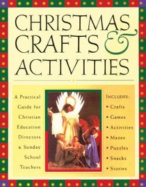 Christmas Crafts and Activities: Includes Crafts, Activities, Games, Bible Stories and Snacks for Any Type of Advent or Christmas Function