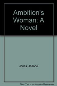 Ambition's Woman: A Novel