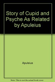 Story of Cupid and Psyche As Related by Apuleius (College Classical Series)