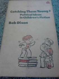 Catching Them Young: Political Ideas in Children's Fiction v. 2