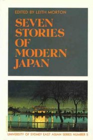 Seven Stories of Modern Japan (University of Sydney East Asian Series, No 5)