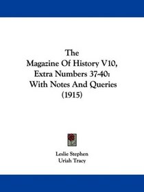 The Magazine Of History V10, Extra Numbers 37-40: With Notes And Queries (1915)