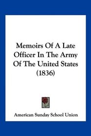 Memoirs Of A Late Officer In The Army Of The United States (1836)