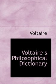 Voltaire\'s Philosophical Dictionary