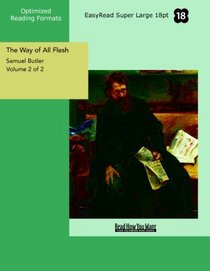 The Way of All Flesh Volume 2 of 2: [EasyRead Super Large 18pt Edition]