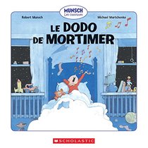 Le Dodo de Mortimer (Munsch Les Classiques) (French Edition)
