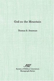 God on the Mountain: A Study of Redaction, Theology, and Canon in Exodus 19-24 (Society of Biblical Literature Monograph Series, No 37)