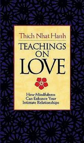 Teachings on Love: How Mindfulness Can Enhance Your Intimate Relationships