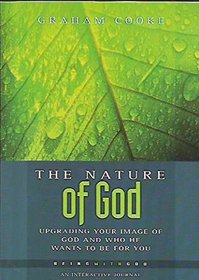The Nature of God: Upgrading Your Image of God and Who He Wants to Be for You: Pt. 3 (Being with God)
