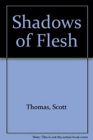 Shadows of Flesh