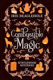 Combustible Magic: Myrtlewood Mysteries Book 3