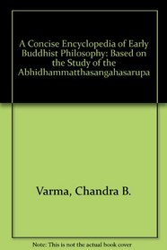 A Concise Encyclopedia of Early Buddhist Philosophy: Based on the Study of the Abhidhammatthasangahasarupa