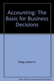 Accounting: The Basic for Business Decisions
