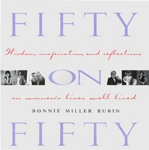 Fifty on Fifty : Wisdom, Inspiration, and Reflections on Women's Lives Well Lived