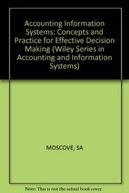 Accounting Information Systems: Concepts and Practice for Effective Decision Making (Wiley series in accounting & information systems)