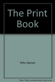 The Print Book: Fun Things to Make and Do with Print
