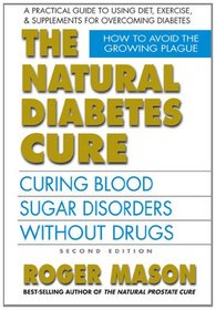 Natural Diabetes Cure: Curing Blood Sugar Disorders Without Drugs