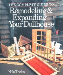The Complete Guide to Remodeling & Expanding Your Dollhouse