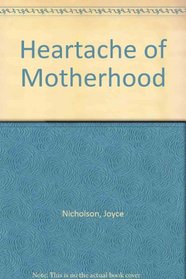 Heartache of Motherhood