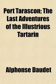 Port Tarascon; The Last Adventures of the Illustrious Tartarin