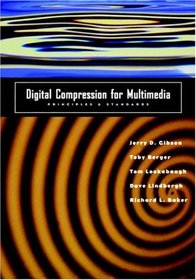Digital Compression for Multimedia: Principles & Standards (The Morgan Kaufmann Series in Multimedia Information and Systems)