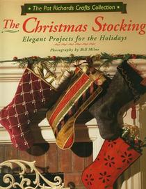 The Christmas Stocking: Elegant Projects for the Holidays (Richards, Pat, Pat Richards Crafts Collection.)