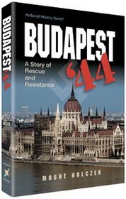 Budapest 44: A Story of Rescue and Resistance
