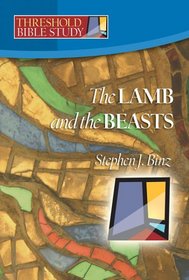 Threshold Bible Study: The Lamb and the Beasts (Threshold Bible Study)