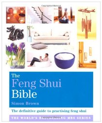 The Feng Shui Bible: The Definitive Guide to Improving Your Life (Godsfield Bible Series)