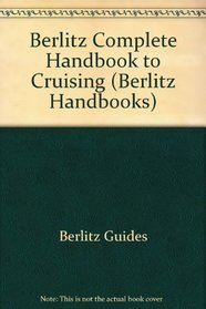 Berlitz Complete Handbook to Cruising (Berlitz Handbook S.)