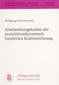 Abschreibungskosten der investitionstheoretisch fundierten Kostenrechnung (Reihe Quantitative Okonomie) (German Edition)