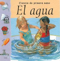 El Agua = Water (Ciencia de Primera Mano) (Spanish Edition)
