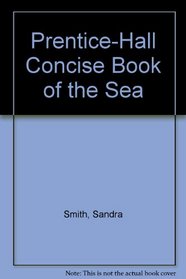 Prentice-Hall Concise Book of the Sea