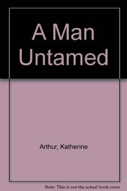 A Man Untamed