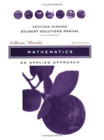 Mathematics, Student Solutions Manual: An Applied Approach