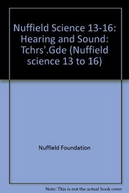 Nuffield Science 13-16: Hearing and Sound: Tchrs'.Gde (Nuffield science 13 to 16)
