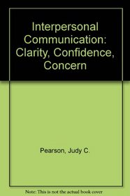 Interpersonal communication: Clarity, confidence, concern