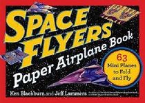 Space Flyers Paper Airplane Book: 63 Mini Planes to Fold and Fly (Paper Airplanes)