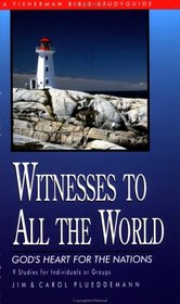 Witnesses to All the World: God's Heart for the Nations (Bible Study Guides)