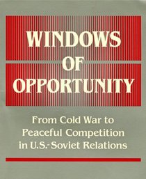 Windows of Opportunity: From Cold War to Peaceful Competition in Us-Soviet Relations
