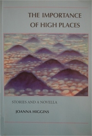 The Importance of High Places: Stories and a Novella