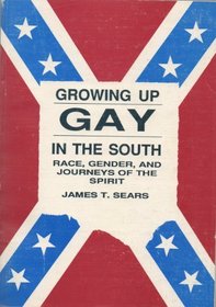 Growing Up Gay in the South: Race, Gender, and the Journeys of the Spirit (Gay & Lesbian Studies) (Gay & Lesbian Studies)